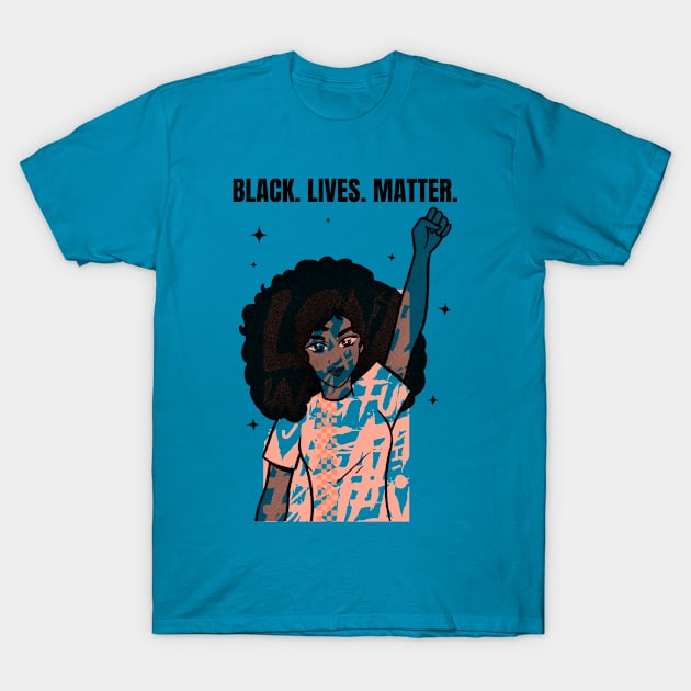 Black. Lives. Matter T-Shirt by Eva Wolf